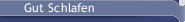 Gut Schlafen