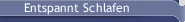 Entspannt Schlafen